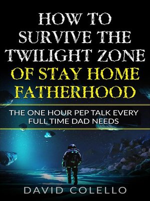 cover image of How to Survive the Twilight Zone of Stay Home Fatherhood